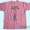 Waldo A Good Man Is Hard To Find T-Shirt For Women Or Men
