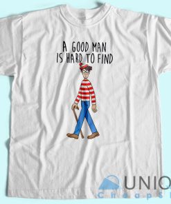 Waldo A Good Man Is Hard To Find T-Shirt For Women Or Men
