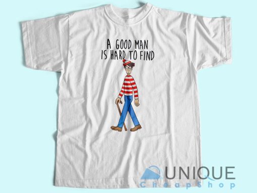 Waldo A Good Man Is Hard To Find T-Shirt For Women Or Men