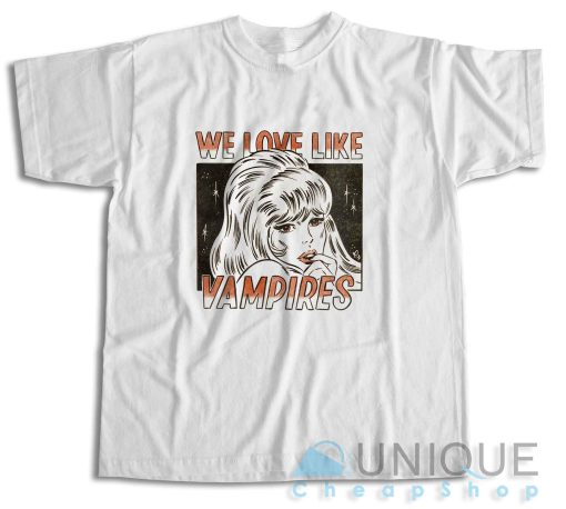 We Love Like Vampires T-Shirt Size S-3XL  Teesmine