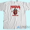 Yeezus God Want You T-Shirt Unisex  The Best Shirt Printing