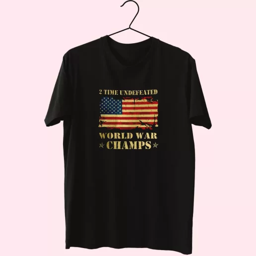 2 Time Undefeated World War Champs Vetrerans Day T Shirt 2 Time Undefeated World War Champs Vetrerans Day T Shirt