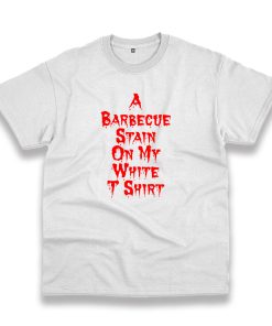 A Barbecue Stain On My White Vintage Tshirt A Barbecue Stain On My White Vintage Tshirt