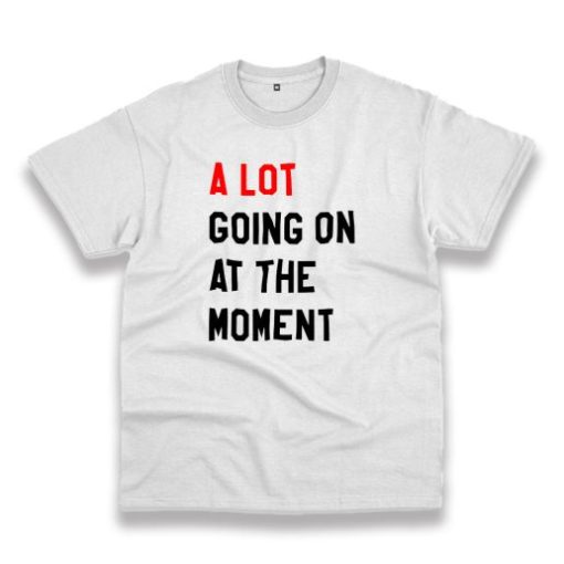 A Lot Going On At The Moment Vintage Tshirt