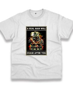 A Real Man Will Chase After You Michael Myers Casual T Shirt A Real Man Will Chase After You Michael Myers Casual T Shirt