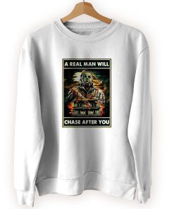 A Real Man Will Chase After You Michael Myers Cool Sweatshirt A Real Man Will Chase After You Michael Myers Cool Sweatshirt