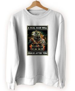 A Real Man Will Chase After You Michael Myers Cool Sweatshirt 3 A Real Man Will Chase After You Michael Myers Cool Sweatshirt 4