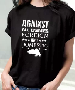Against All Enemies Foreign And Domestic Vetrerans Day T Shirt