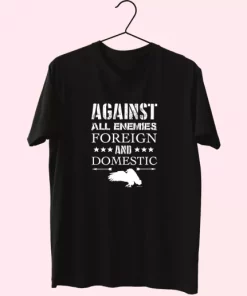 Against All Enemies Foreign And Domestic Vetrerans Day T Shirt 3 Against All Enemies Foreign And Domestic Vetrerans Day T Shirt 4