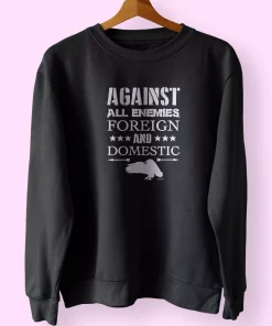 Against All Enemies Foreign and Domestic Holiday Sweatshirt