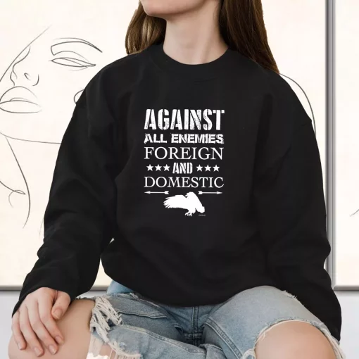 Against All Enemies Foreign and Domestic Holiday Sweatshirt