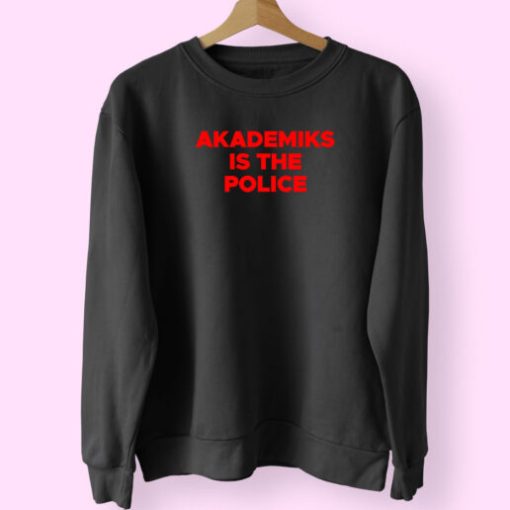 Akademiks Is The Police Sweatshirt Design