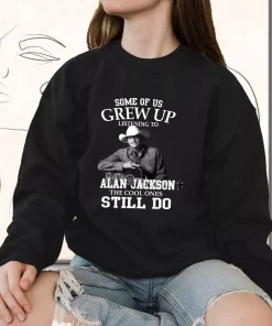Alan Jackson Some Of Us Grew Up Classic Sweatshirt Style