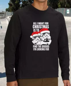 All I Want For Christmas Is The Droids Christmas Sweatshirt Xmas Outfit