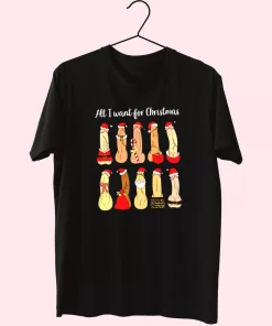 All I Want Ugly Christmas T Shirt Xmas Design