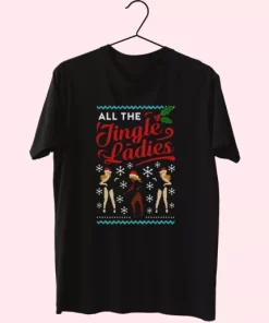 All The Jingle Ladies Ugly Christmas T Shirt Xmas Design 3 All The Jingle Ladies Ugly Christmas T Shirt Xmas Design 4