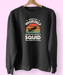 Always Be Yourself Squid Sunset Cute Sweatshirt