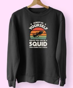 Always Be Yourself Squid Sunset Cute Sweatshirt