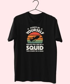 Always Be Yourself Squid Sunset Cute T Shirt