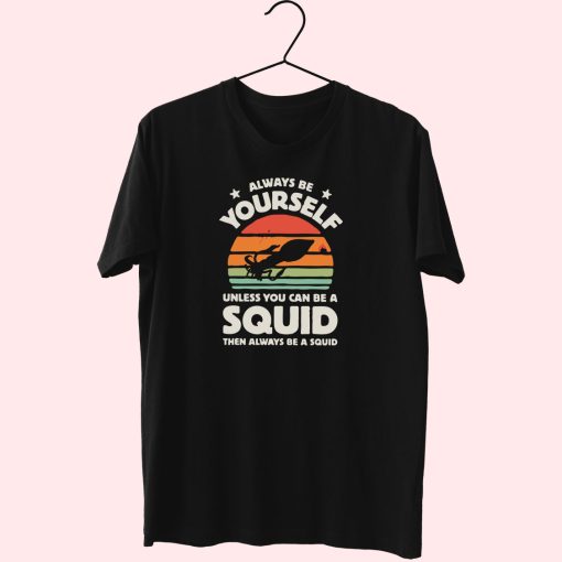 Always Be Yourself Squid Sunset Cute T Shirt