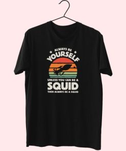 Always Be Yourself Squid Sunset Cute T Shirt