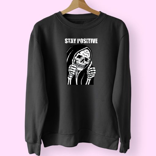 Always Stay Positive Funny Skull Skeleton Cute Sweatshirt