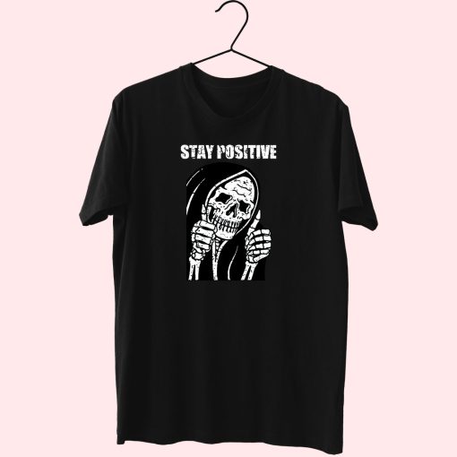 Always Stay Positive Funny Skull Skeleton Cute T Shirt