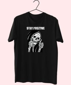 Always Stay Positive Funny Skull Skeleton Cute T Shirt