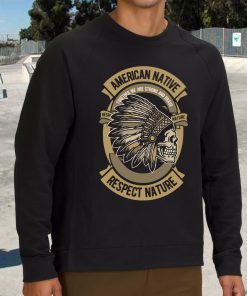American Native Funny Graphic Sweatshirt 2 American Native Funny Graphic Sweatshirt 3