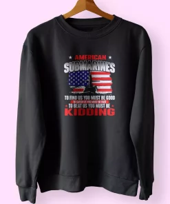 American Submarines Beat Us Must Be Kidding Holiday Sweatshirt