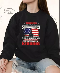 American Submarines Beat Us Must Be Kidding Holiday Sweatshirt