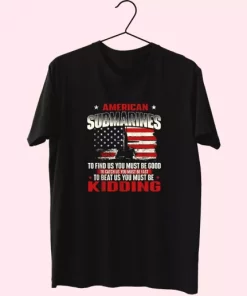 American Submarines Beat Us Must Be Kidding Vetrerans Day T Shirt 3 American Submarines Beat Us Must Be Kidding Vetrerans Day T Shirt 4