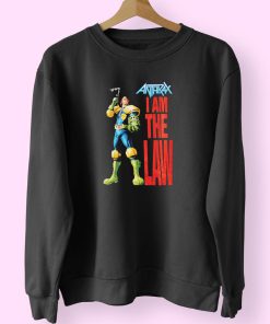 Anthrax I Am The Law Sweatshirt Design Anthrax I Am The Law Sweatshirt Design