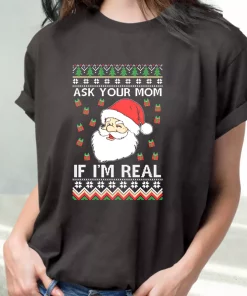 Ask Your Mom If I’M Real Santa Claus T Shirt Xmas Design
