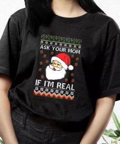 Ask Your Mom If IM Real Santa Claus T Shirt Xmas Design 3