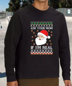 Ask Your Mom If I’m Real Santa Claus Sweatshirt Xmas Outfit