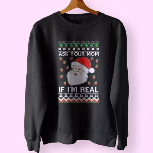 Ask Your Mom If I’m Real Santa Claus Sweatshirt Xmas Outfit