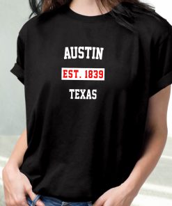 Austin Est 1839 Texas Fashionable T Shirt