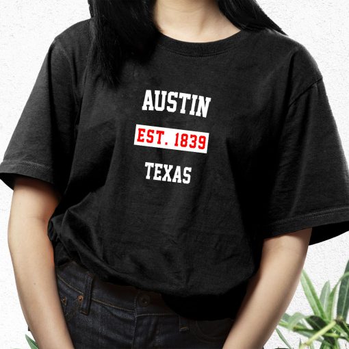 Austin Est 1839 Texas Fashionable T Shirt