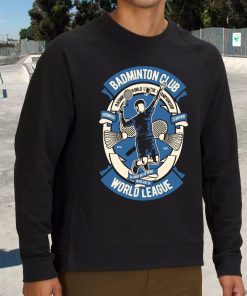 Badminton Club Funny Graphic Sweatshirt 2 Badminton Club Funny Graphic Sweatshirt 3