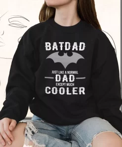 Batdad Like A Normal Dad Just Way Cooler Funny Father Day Sweatshirt