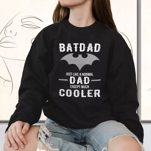 Batdad Like A Normal Dad Just Way Cooler Funny Father Day Sweatshirt