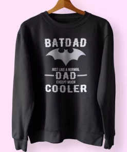Batdad Like A Normal Dad Just Way Cooler Funny Father Day Sweatshirt 3 Batdad Like A Normal Dad Just Way Cooler Funny Father Day Sweatshirt 4