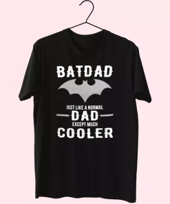 Batdad Like A Normal Dad Just Way Cooler T Shirt For Dad Batdad Like A Normal Dad Just Way Cooler T Shirt For Dad