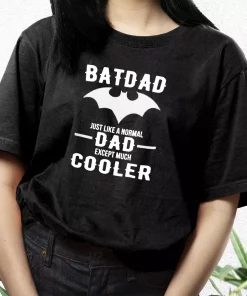 Batdad Like A Normal Dad Just Way Cooler T Shirt For Dad