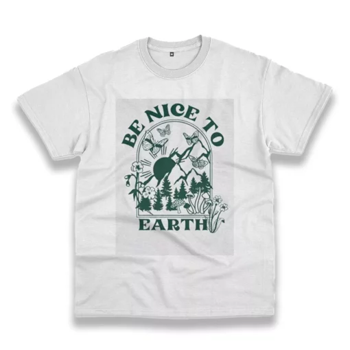 Be Nice To Earth Casual Earth Day T Shirt