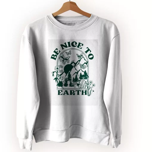 Be Nice To Earth Sweatshirt Earth Day Costume