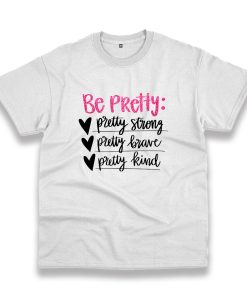 Be Pretty And Be Strong Vintage Tshirt Be Pretty And Be Strong Vintage Tshirt