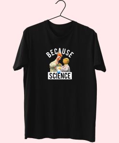 Because Science Muppets Essentials T Shirt Because Science Muppets Essentials T Shirt