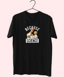 Because Science Muppets Essentials T Shirt